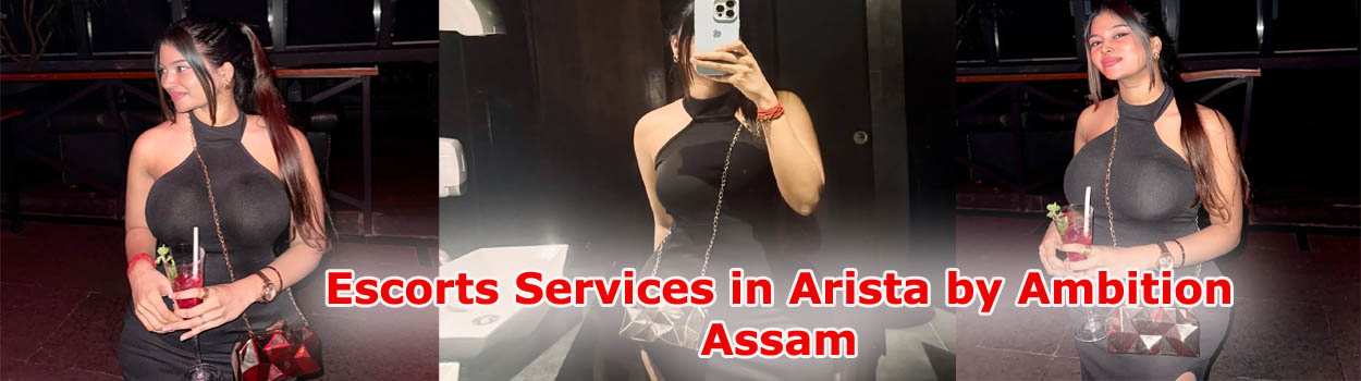 Escorts Services in Arista by Ambition Assam