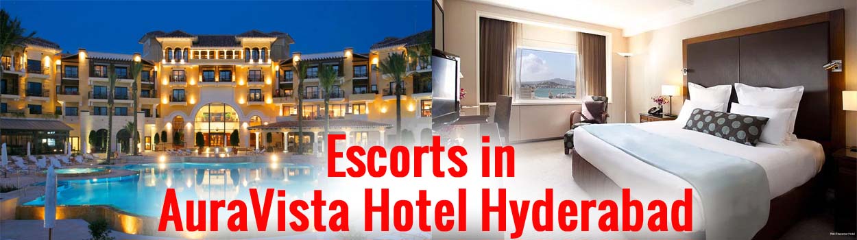 Escorts in AuraVista Hotel Hyderabad