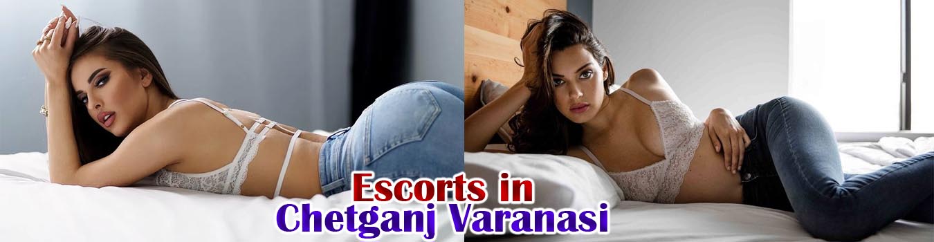 Escorts in Chetganj Varanasi