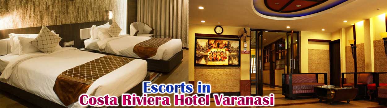 Escorts in Costa Riviera Hotel Varanasi