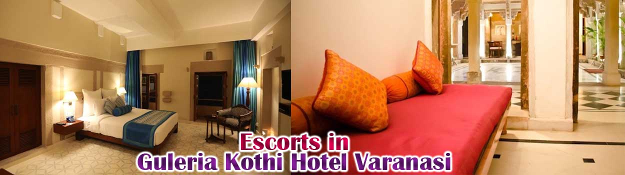 Escorts in Guleria Kothi Hotel Varanasi