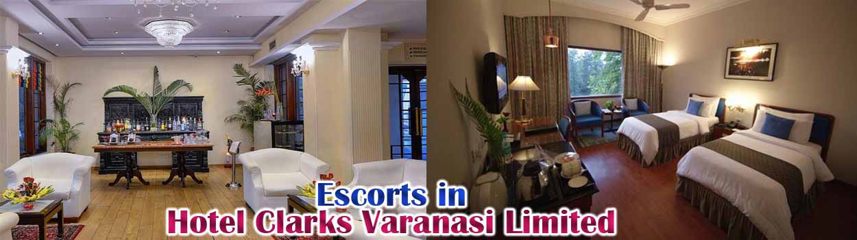 Escorts in Hotel Clarks Varanasi Limited