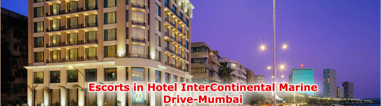Escorts in Hotel InterContinental Marine Drive-Mumbai