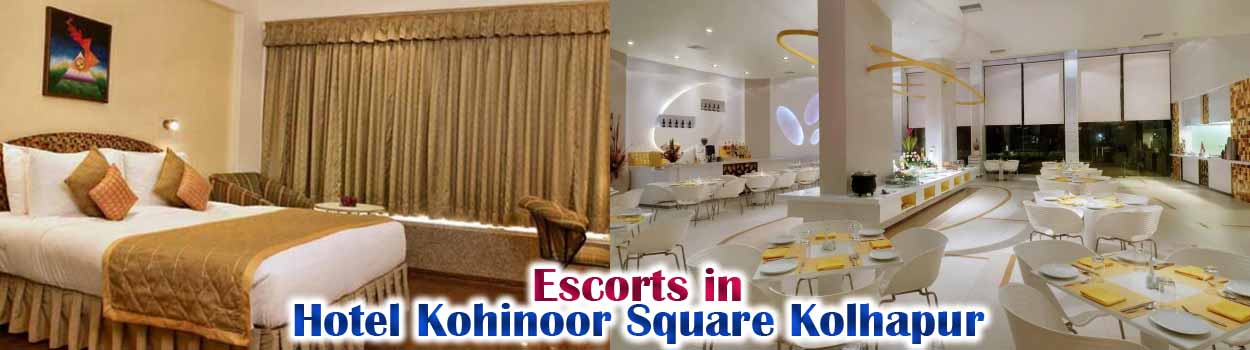 Escorts in Hotel Kohinoor Square Kolhapur