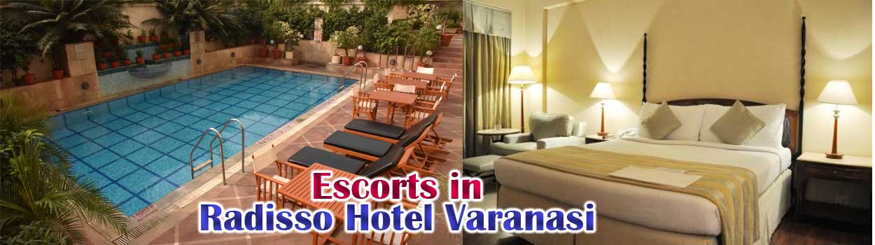 Escorts in Radisson Hotel Varanasi