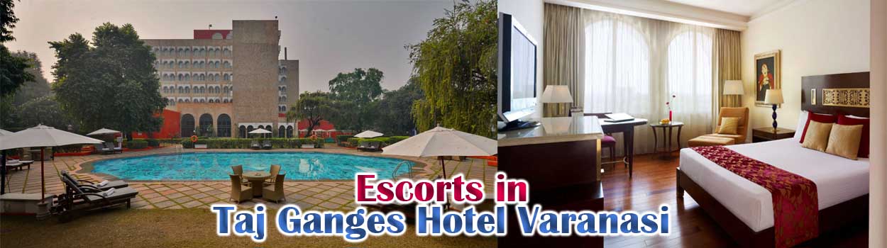 Escorts in Taj Ganges Hotel Varanasi