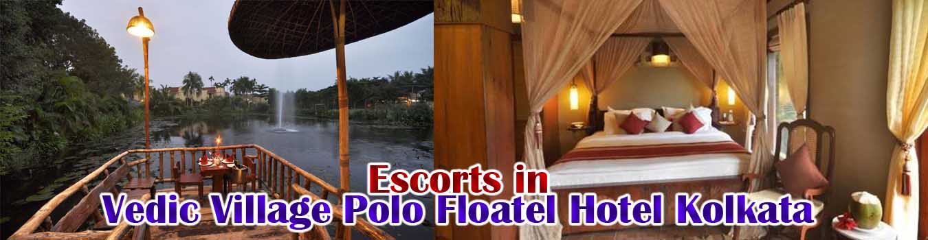 Escorts in Vedic Village Polo Floatel Hotel Kolkata