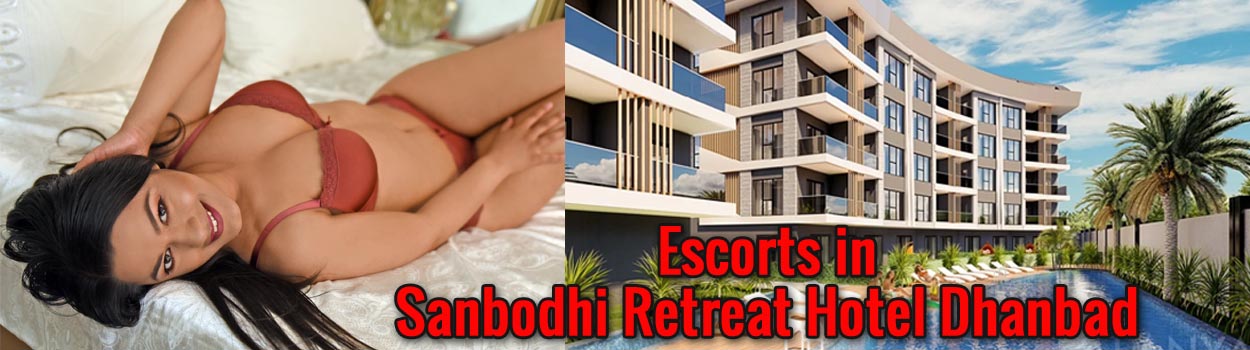 Escorts in Sanbodhi Retreat Hotel Dhanbad