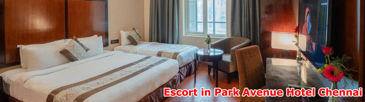 Escorts in Park Avenue Hotel Chennai