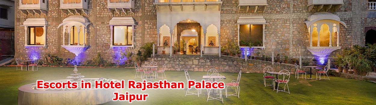 Escorts in Hotel Rajasthan Palace Jaipur