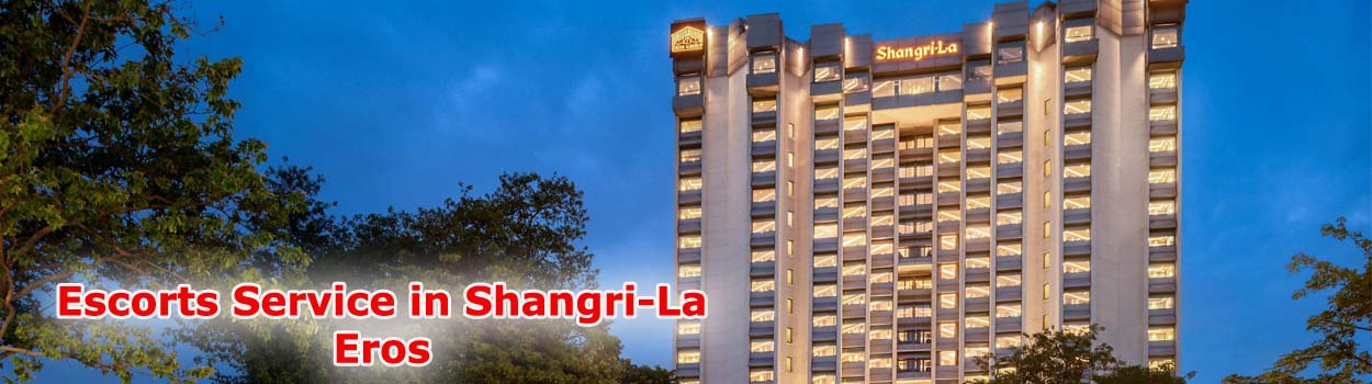 Escort Service in Shangri-La Eros