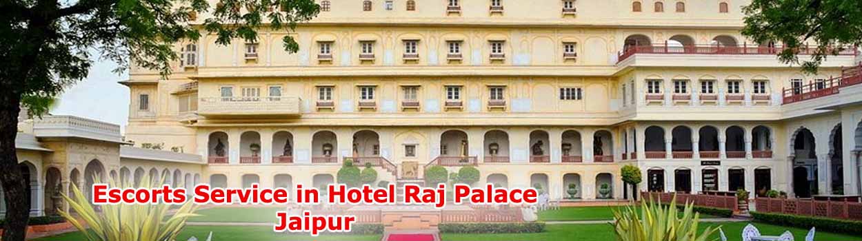 Escorts Service in Hotel Raj Palace Jaipur
