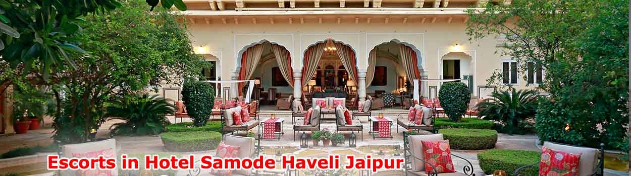 Escorts Service in Hotel Samode Haveli Jaipur