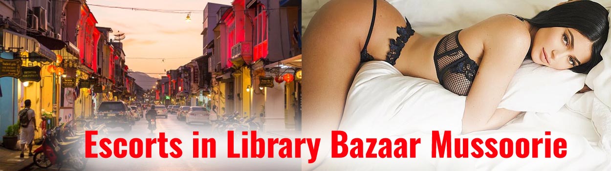 Mussoorie Escorts in Library Bazaar