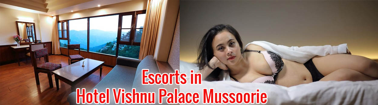 Escorts in Hotel Vishnu Palace Mussoorie